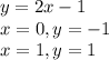 y=2x-1\\&#10;x=0, y=-1\\x=1,y=1