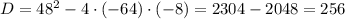 D=48^{2}-4\cdot(-64)\cdot(-8)=2304-2048=256