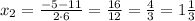 x_{2}=\frac{-5-11}{2\cdot6}=\frac{16}{12}=\frac{4}{3}=1\frac{1}{3}