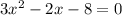 3x^{2}-2x-8=0