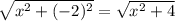 \sqrt{x^{2}+(-2)^{2}}=\sqrt{x^{2}+4}