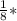 \frac{1}{8}*