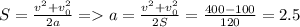 S=\frac{v^{2}+v_{0}^{2}}{2a} = a=\frac{v^{2}+v_{0}^{2}}{2S} = \frac{400-100}{120}=2.5