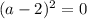 (a-2)^{2}=0