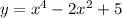 y=x^{4}-2x^{2}+5