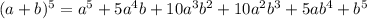 (a+b)^5=a^5+5a^4b+10a^3b^2+10a^2b^3+5ab^4+b^5