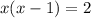 x(x-1)=2