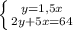 \left \{ {{y=1,5x} \atop {2y+5x=64}} \right 