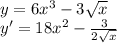 \\y=6x^3 - 3\sqrt{x }\\ y'=18x^2-\frac{3}{2\sqrt x}