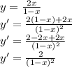 \\y=\frac{2x}{1 - x}\\ y'=\frac{2(1-x)+2x}{(1-x)^2}\\ y'=\frac{2-2x+2x}{(1-x)^2}\\ y'=\frac{2}{(1-x)^2} 