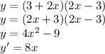 \\y=(3 + 2x)(2x-3)\\ y=(2x+3)(2x-3)\\ y=4x^2-9\\ y'=8x 