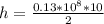 h=\frac{0.13*10^{8}*10}{2}