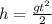 h=\frac{gt^{2}}{2}