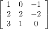 \left[\begin{array}{ccc}1&0&-1\\2&2&-2\\3&1&0\end{array}\right]