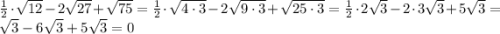 \frac{1}{2}\cdot\sqrt{12}-2\sqrt{27}+\sqrt{75}=\frac{1}{2}\cdot\sqrt{4\cdot3}-2\sqrt{9\cdot3}+\sqrt{25\cdot3}=\frac{1}{2}\cdot2\sqrt{3}-2\cdot3\sqrt{3}+5\sqrt{3}=\sqrt{3}-6\sqrt{3}+5\sqrt{3}=0