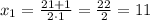 x_{1}=\frac{21+1}{2\cdot1}=\frac{22}{2}=11