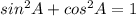 sin^2 A+cos^2 A=1