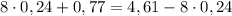 8\cdot0,24+0,77=4,61-8\cdot0,24