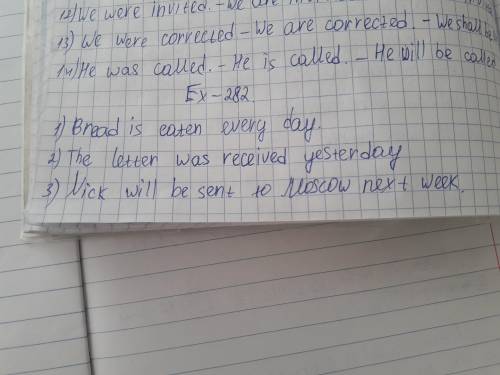 Bread (to eat) every day. 2. the letter (to receive) yesterday. 3. nick (to send) to moscow next wee