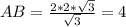 AB=\frac{2*2*\sqrt{3}}{\sqrt{3}}=4