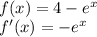 \\f(x)=4-e^x\\ f'(x)=-e^x