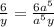 \frac{6}{y}=\frac{6a^5}{a^5y}