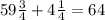  59\frac{3}{4}+4\frac{1}{4}=64