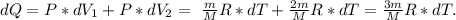 dQ=P*dV_{1}+P*dV_{2}=\ \frac{m}{M}R*dT+\frac{2m}{M}R*dT=\frac{3m}{M}R*dT.