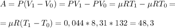 A=P(V_1-V_0)=PV_1-PV_0=\mu RT_1-\mu RT_0=\\ \\ =\mu R(T_1-T_0)=0,044*8,31*132=48,3 