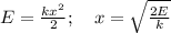 E=\frac{kx^2}{2};\ \ \ x=\sqrt{\frac{2E}{k}}