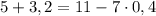 5+3,2=11-7\cdot0,4