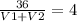 \frac{36}{V1+V2}=4