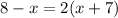 8-x=2(x+7)