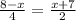 \frac{8-x}{4}=\frac{x+7}{2}