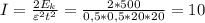 I=\frac{2E_k}{\varepsilon^2t^2}=\frac{2*500}{0,5*0,5*20*20}=10 