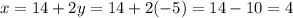 x=14+2y=14+2(-5)=14-10=4