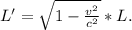 L'=\sqrt{1-\frac{v^2}{c^2}}*L.