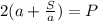 2(a+\frac{S}{a})=P