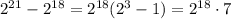 2^{21}-2^{18}=2^{18}(2^{3}-1)=2^{18}\cdot 7