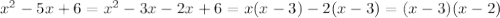 x^2-5x+6=x^2-3x-2x+6=x(x-3)-2(x-3)=(x-3)(x-2)