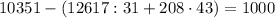 10351-(12617:31+208\cdot43)=1000