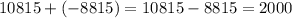 10815+(-8815)=10815-8815=2000