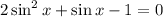 2\sin^2x+\sin x-1=0