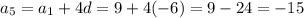 a_{5}=a_{1}+4d=9+4(-6)=9-24=-15