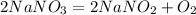 2NaNO_3=2NaNO_2+O_2