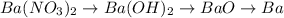 Ba(NO_3)_2\rightarrow Ba(OH)_2\rightarrow BaO\rightarrow Ba