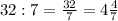 32:7=\frac{32}{7}=4\frac{4}{7}