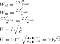 W_{el} = \frac{CU^{2}_{max}}{2}\\ W_{m}=\frac{LI^{2}_{max}}{2}\\ \frac{CU^{2}_{max}}{2} = \frac{LI^{2}_{max}}{2}\\ U = I\sqrt{\frac{L}{C}}\\ U = 10^{-1}\sqrt{\frac{4*10^{-1}}{2*10^{-5}}}=10\sqrt{2}