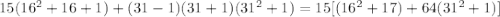 15(16^2+16+1)+(31-1)(31+1)(31^2+1)=15[(16^2+17)+64(31^2+1)]