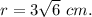 r=3\sqrt{6}\ cm.